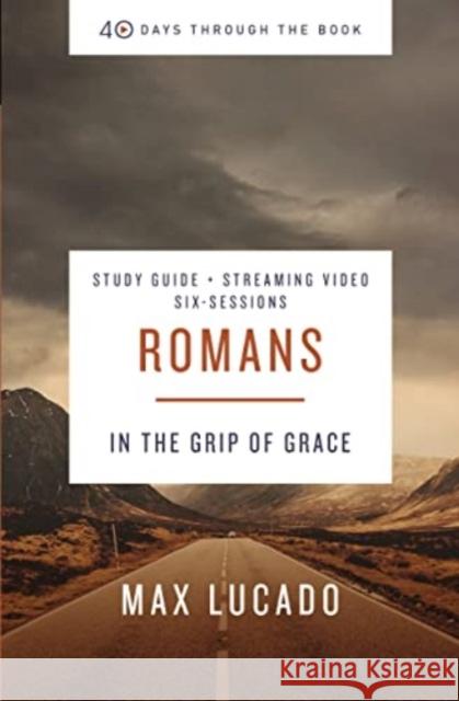 Romans Bible Study Guide plus Streaming Video: In the Grip of Grace Max Lucado 9780310146025 HarperChristian Resources