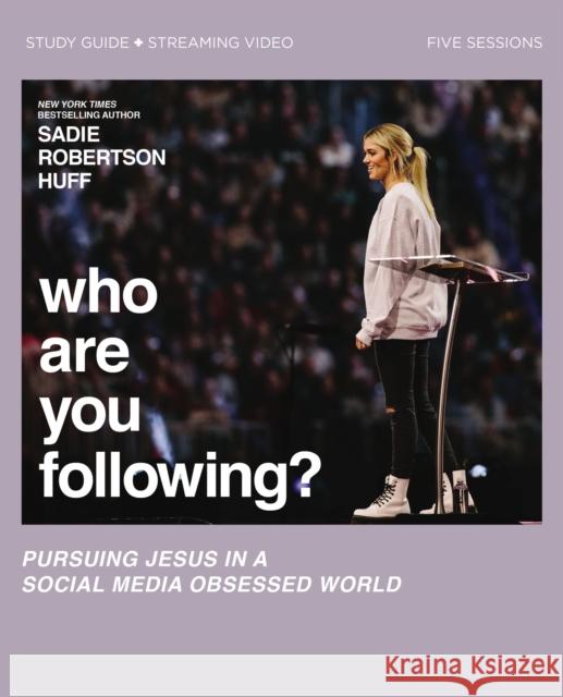 Who Are You Following? Bible Study Guide Plus Streaming Video: Pursuing Jesus in a Social Media Obsessed World Huff, Sadie Robertson 9780310148920