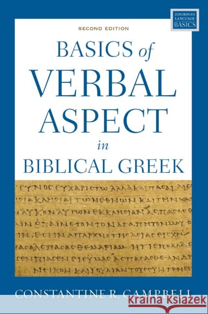 Basics of Verbal Aspect in Biblical Greek: Second Edition Constantine R. Campbell 9780310150220 Zondervan