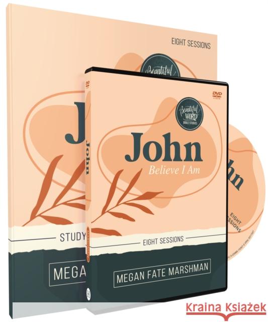 John Study Guide with DVD: Believe I Am Megan Fate Marshman 9780310152682 HarperChristian Resources