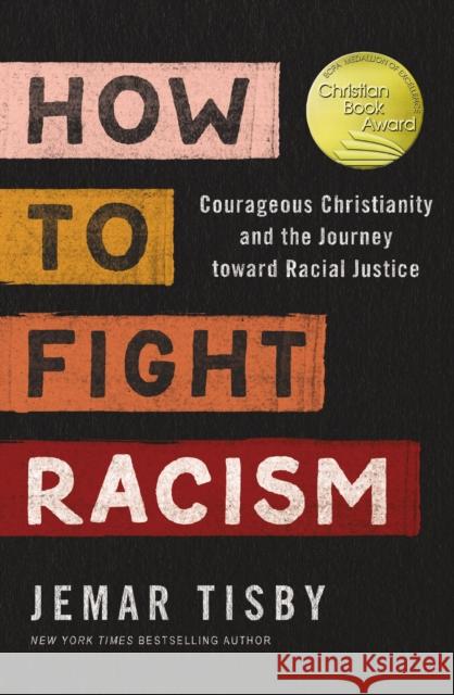 How to Fight Racism: Courageous Christianity and the Journey Toward Racial Justice Tisby, Jemar 9780310154358