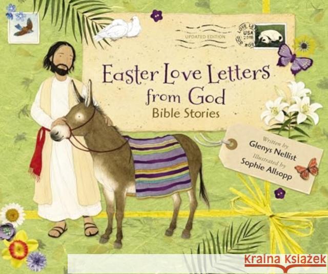 Easter Love Letters from God, Updated Edition: Bible Stories Glenys Nellist Sophie Allsopp 9780310154778 Zonderkidz