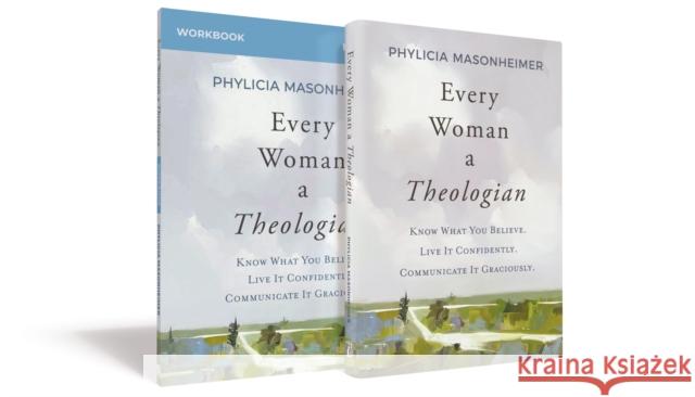 Every Woman a Theologian Book with Workbook: Know What You Believe. Live It Confidently. Communicate It Graciously. Phylicia Masonheimer 9780310159179