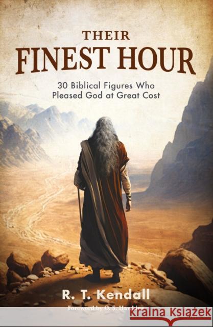 Their Finest Hour: 30 Biblical Figures Who Pleased God at Great Cost R. T. Kendall 9780310159971 Thomas Nelson Publishers