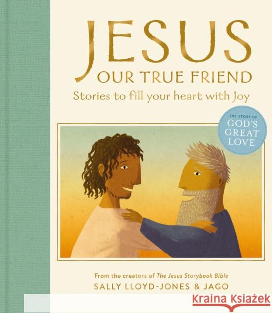 Jesus, Our True Friend: Stories to Fill Your Heart With Joy Sally Lloyd-Jones 9780310160885