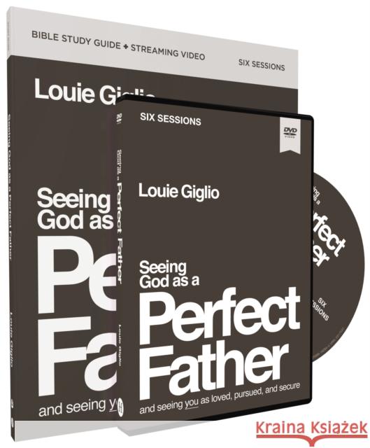 Seeing God as a Perfect Father Study Guide with DVD: And Seeing You as Loved, Pursued, and Secure Giglio, Louie 9780310160953