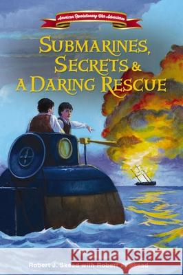 Submarines, Secrets and a Daring Rescue Robert J. Skead Robert A. Skead 9780310162308