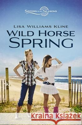 Wild Horse Spring Lisa Williams Kline 9780310163763 Zonderkidz