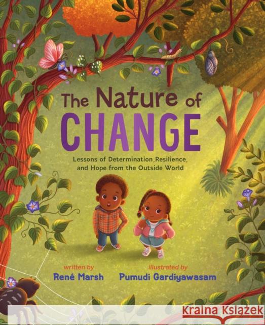 The Nature of Change: Lessons of Determination, Resilience, and Hope from the Outside World Ren? Marsh Pumudi Gardiyawasam 9780310168355