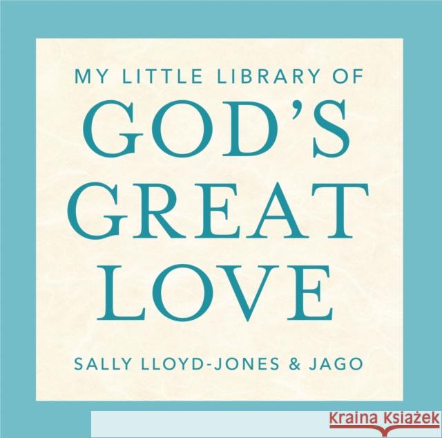 My Little Library of God's Great Love: Loved, Found, Near, Known Sally Lloyd-Jones Jago 9780310168812 Zonderkidz