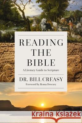 Reading the Bible: A Literary Guide to Scripture William C. Creasy 9780310169086 Zondervan