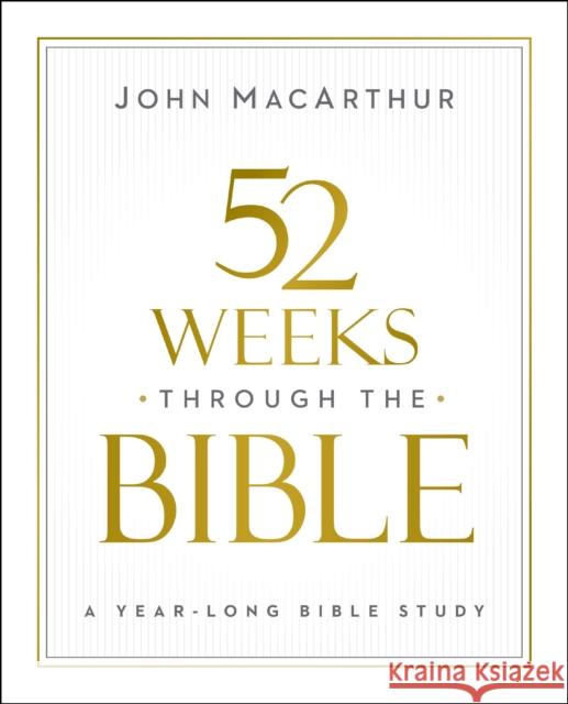 52 Weeks through the Bible John F. MacArthur 9780310169109 HarperChristian Resources