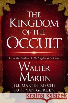 The Kingdom of the Occult Walter Martin Jill Martin Rische Kurt Va 9780310169178