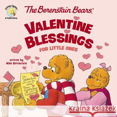 The Berenstain Bears' Valentine Blessings for Little Ones Mike Berenstain 9780310178521 Zonderkidz