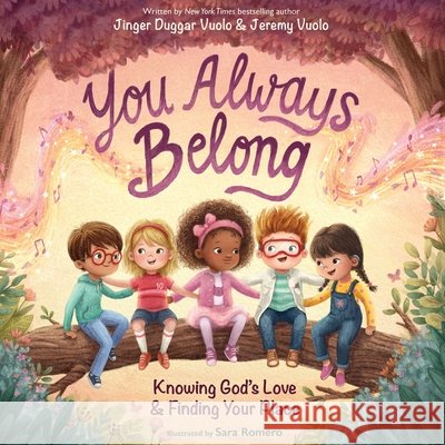 You Always Belong: Knowing God’s Love and   Finding Your Place Jinger Duggar and Jeremy Vuolo 9780310178552 Zonderkidz