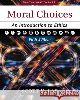 Moral Choices, Fifth Edition: An Introduction to Ethics Scott Rae 9780310180418 Zondervan Academic