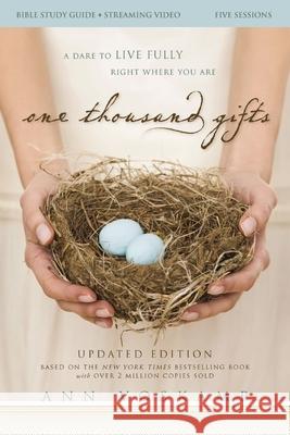 One Thousand Gifts Bible Study Guide Plus Streaming Video, Updated Edition: A Dare to Live Fully Right Where You Are Ann Voskamp 9780310183853