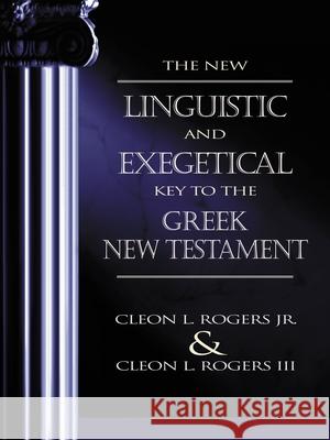 The New Linguistic and Exegetical Key to the Greek New Testament Cleon L., Jr. Rogers 9780310201755 Zondervan Publishing Company