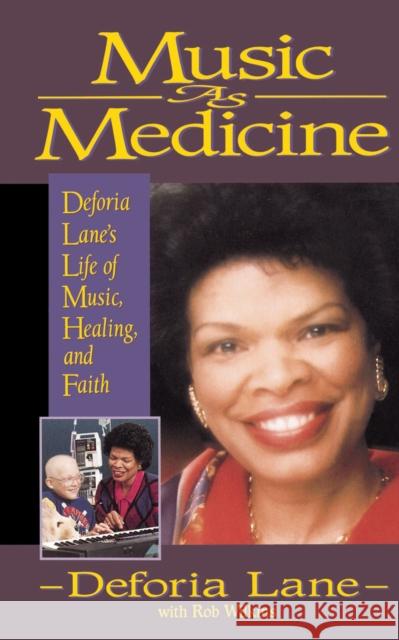 Music as Medicine: Deforia Lane's Life of Music, Healing, and Faith Lane, Deforia 9780310206606 Zondervan Publishing Company