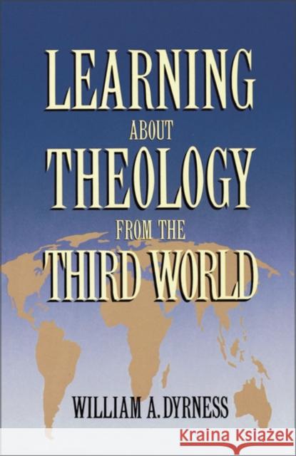 Learning about Theology from the Third World William A. Dyrness 9780310209713 Zondervan Publishing Company