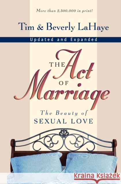 The Act of Marriage: The Beauty of Sexual Love LaHaye, Tim 9780310211778 Zondervan Publishing Company