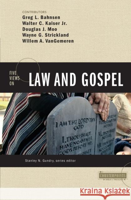 Five Views on Law and Gospel Greg L. Bahnsen Wayne G. Strickland Walter C., Jr. JR. JR. Kaiser 9780310212713