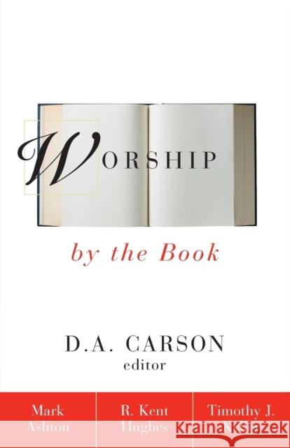Worship by the Book R. Kent Hughes Timothy J. Keller Mark Ashton 9780310216254 Zondervan Publishing Company