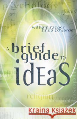 A Brief Guide to Ideas William Raeper Linda Edwards Linda Edwards 9780310227748 Zondervan Publishing Company