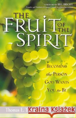 The Fruit of the Spirit: Becoming the Person God Wants You to Be Thomas E. Trask Wayde I. Goodall Wayde I. Goodall 9780310227878 Zondervan Publishing Company