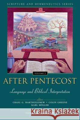 After Pentecost: Language and Biblical Interpretation Craig G. Bartholomew Karl Moller Craig Bartholomew 9780310234128 Zondervan Publishing Company