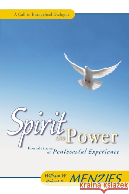 Spirit and Power: Foundations of Pentecostal Experience Menzies, William W. 9780310235071 Zondervan Publishing Company