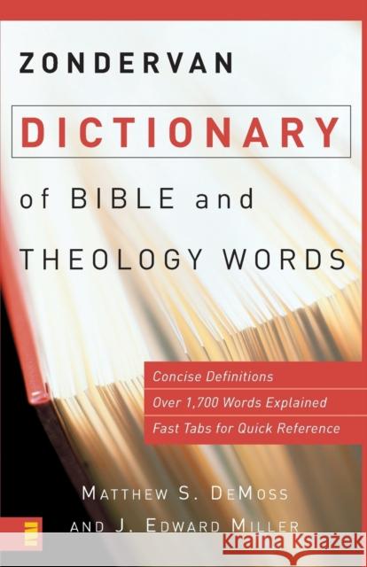 Zondervan Dictionary of Bible and Theology Words Matthew S. DeMoss J. Edward Miller 9780310240341 Zondervan Publishing Company