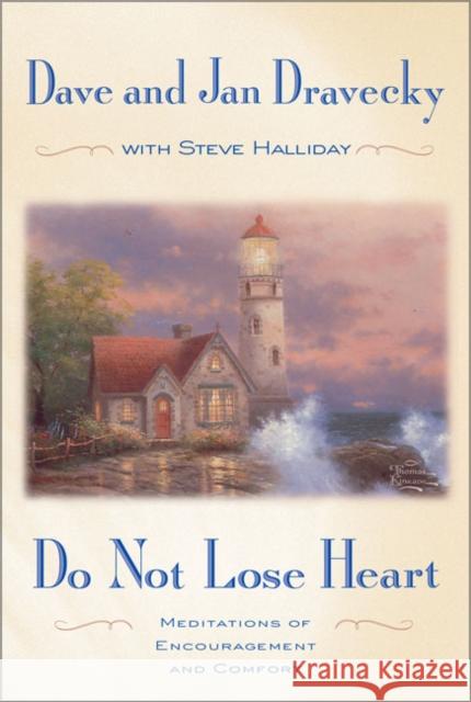 Do Not Lose Heart: Meditations of Encouragement and Comfort Dravecky, Dave 9780310240433 Zondervan Publishing Company