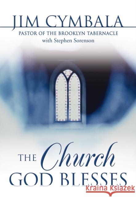 The Church God Blesses Jim Cymbala Stephen Sorenson 9780310242031 ZONDERVAN PUBLISHING HOUSE