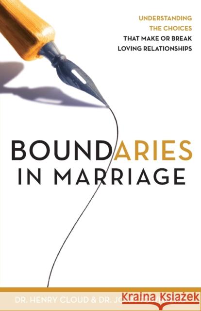 Boundaries in Marriage: Understanding the Choices That Make or Break Loving Relationships Cloud, Henry 9780310243144 0
