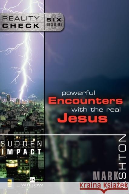 Sudden Impact: Powerful Encounters with the Real Jesus Ashton, Mark 9780310245223 Zondervan Publishing Company