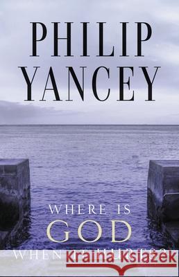 Where Is God When It Hurts? Philip Yancey 9780310245728 Zondervan Publishing Company