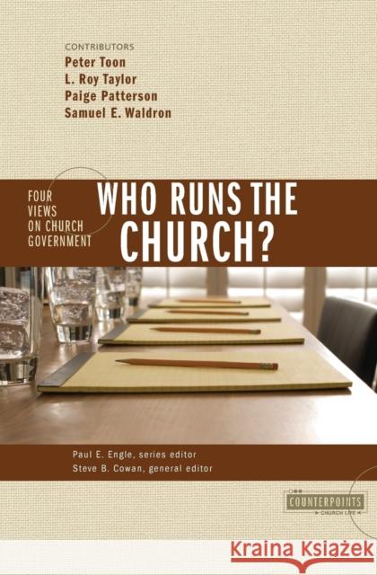 Who Runs the Church?: 4 Views on Church Government Peter Toon Paul E. Engle Steven B. Cowan 9780310246077 Zondervan Publishing Company