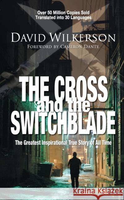 The Cross and the Switchblade: The Greatest Inspirational True Story of All Time David Wilkerson 9780310248293