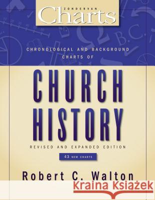Chronological and Background Charts of Church History Robert C. Walton 9780310258131 Zondervan Publishing Company
