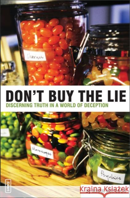 Don't Buy the Lie : Discerning Truth in a World of Deception Mark Matlock Rick Bundschuh Steven Case 9780310258148 