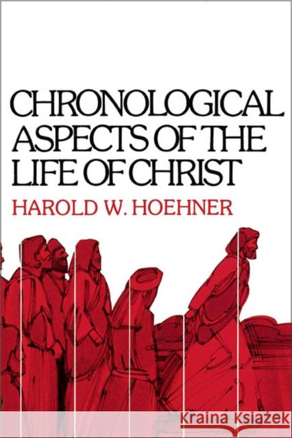 Chronological Aspects of the Life of Christ Harold W. Hoehner 9780310262114 Zondervan Publishing Company