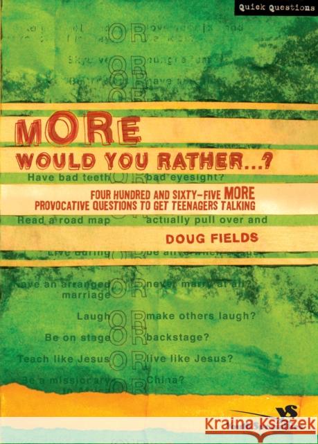More Would You Rather?: Four Hundred and Sixty-Five More Provocative Questions to Get Teenagers Talking Fields, Doug 9780310264583 Zondervan Publishing Company