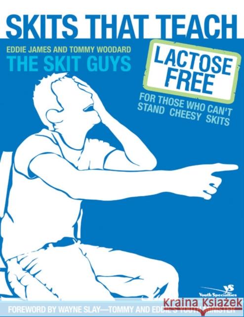 Skits That Teach: Lactose Free for Those Who Can't Stand Cheesy Skits James, Eddie 9780310265696 Zonderkidz