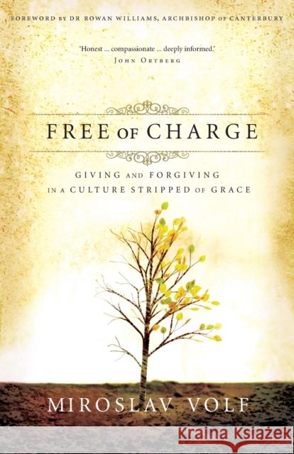 Free of Charge: Giving and Forgiving in a Culture Stripped of Grace Volf, Miroslav 9780310265740