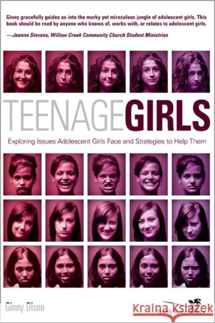 Teenage Girls: Exploring Issues Adolescent Girls Face and Strategies to Help Them Olson, Ginny 9780310266327 Zondervan Publishing Company