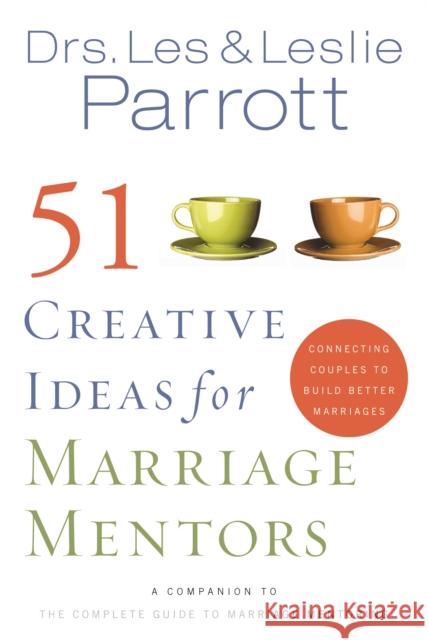 51 Creative Ideas for Marriage Mentors: Connecting Couples to Build Better Marriages Parrott, Les And Leslie 9780310270478 Zondervan Publishing Company