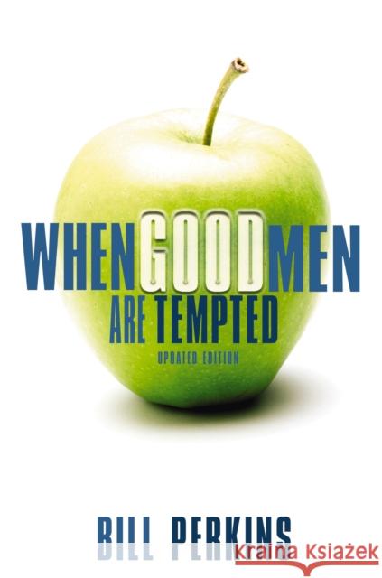 When Good Men Are Tempted Bill Perkins 9780310274346 Zondervan