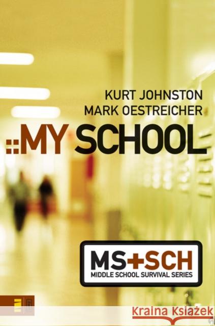 My School Kurt Johnston Mark Oestreicher 9780310278825