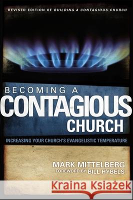 Becoming a Contagious Church : Increasing Your Church's Evangelistic Temperature Mark Mittelberg 9780310279198 